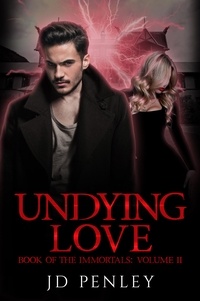  JD Penley - Undying Love - Book of The Immortals, #2.