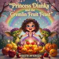 Princess Dianka and the Gremlin Fruit Feast