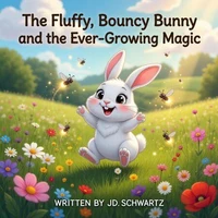 The Fluffy, Bouncy Bunny and the Ever-Growing Magic