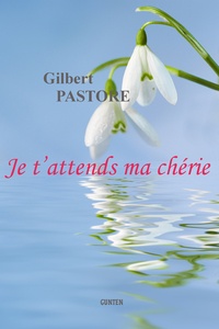 Gilbert Pastore - Je t'attends ma chérie.