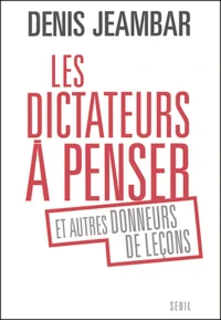 Le dictateurs à penser et autres donneurs de leçons
