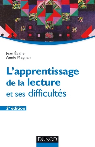 Jean Écalle et Annie Magnan - L'apprentissage de la lecture et ses difficultés - 2e éd..