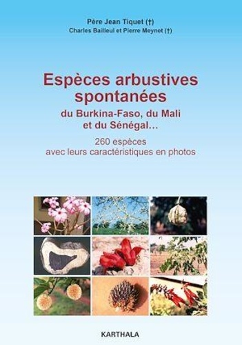 Jean Élie Pierre Tiquet et Charles Bailleul - Espèces arbustives spontanées du Burkina-Faso, du Mali et du Sénégal.