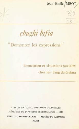 Ebughi bifia : démonter les expressions. Énonciation et situations sociales chez les Fang du Gabon