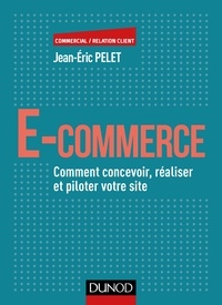 Jean-Éric Pelet - E-commerce - Comment concevoir, réaliser et piloter votre site.