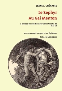 Jean-A. Chérasse - Le zéphyr au Gai Menton - A propos du souffle libertaire et festif de Mai 68.