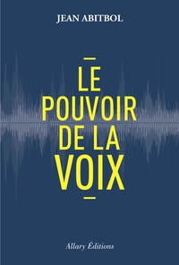 Jean Abitbol - Le pouvoir de la voix.
