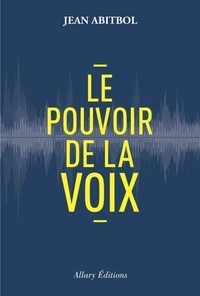 Jean Abitbol - Le pouvoir de la voix.