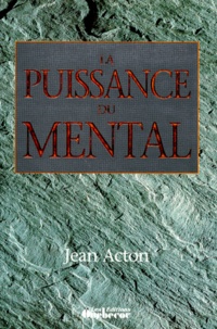 Jean Acton - La Puissance Du Mental.