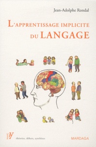Jean-Adolphe Rondal - L'apprentissage implicite du langage - Son objet, sa nature et son contexte.