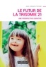 Jean-Adolphe Rondal - Le futur de la trisomie 21 - Une perspective curative.