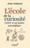 L'école de la curiosité. Lettre à un jeune scientifique