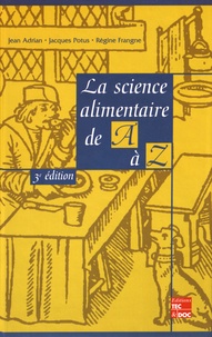 Jean Adrian et Jacques Potus - La science alimentaire de A à Z.