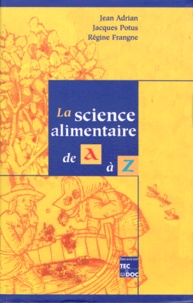 Jean Adrian et Régine Frangne - La science alimentaire de A à Z.