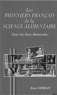 Jean Adrian - LES PIONNIERS FRANCAIS DE LA SCIENCE ALIMENTAIRE D'OLIVIER DE SERRES A LOUIS-CAMILLE MAILLARD. - Leur vie, Leurs découvertes.