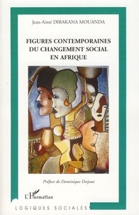 Jean-Aimé Dibakana Mouanda - Figures contemporaines du changement social en Afrique.