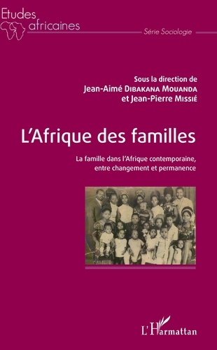 L'Afrique des familles. La famille dans l'Afrique contemporaine, entre changement et permanence