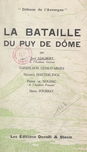 Jean Ajalbert et Camille Gandilhon Gens-d'Armes - La bataille du Puy de Dôme - Défense de l'Auvergne.