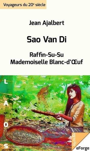 Sao Van Di. suivi de deux nouvelles : Raffin Su-Su ; Mlle Blanc d’Œuf