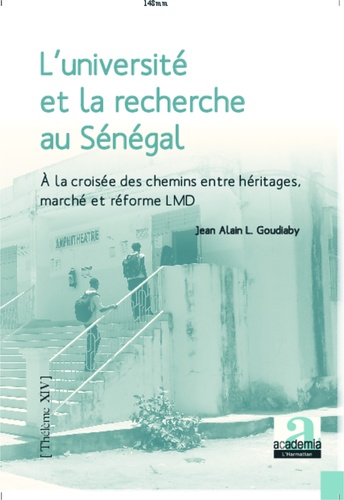 L'université et la recherche au Sénégal. A la croisée des chemins entre héritages, marché et réforme LMD