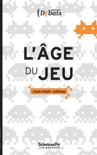 Jean-Alain Jutteau - L'âge du jeu - Pour une approche ludique des mutations numériques.