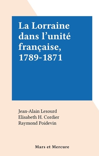 La Lorraine dans l'unité française, 1789-1871