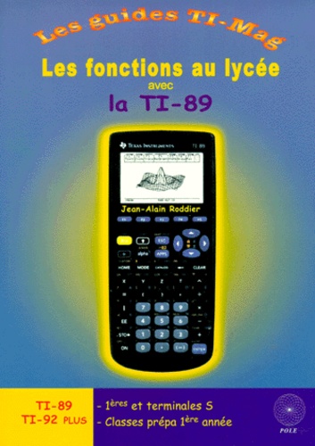 Jean-Alain Roddier - Les Fonctions Au Lycee Avec La Ti-89.