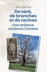 Jean Alambre - De vent de branches et de racines - Une enfance couleurs Corrèze.