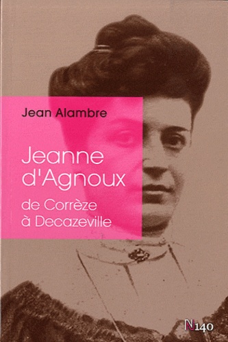 Jean Alambre - Jeanne d'Agnoux - De Corrèze à Decazeville.
