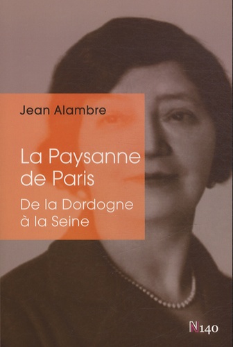 Jean Alambre - La Paysanne de Paris - De Beaulieu-sur-Dordogne à Neuilly-sur-Seine.