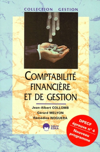 Jean-Albert Collomb et Gérard Melyon - Dpecf N° 4 Comptabilite Financiere Et De Gestion. Edition 1999.