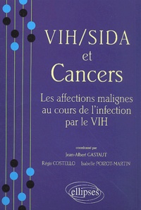 Jean-Albert Gastaut - Vih/Sida Et Cancers. Les Affections Malignes Au Cours D'Une Infection Par Le Vih.
