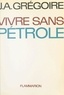 Jean-Albert Grégoire - Vivre sans pétrole.