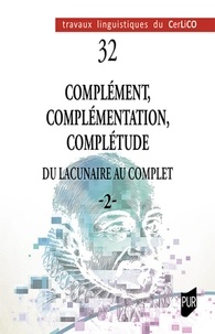 Jean Albrespit et Catherine Moreau - Complément, complémentation, complétude - Tome 2, Du lacunaire au complet.