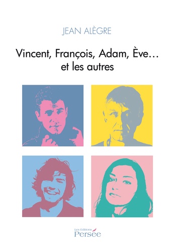 Jean Alègre - Vincent, François, Adam, Eve et les autres.