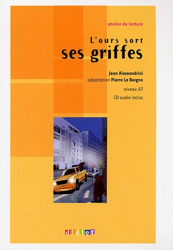 Jean Alessandrini et Pierre Le Borgne - L'ours sort ses griffes - CD Audio inclus, Niveau A2.