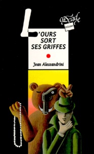Jean Alessandrini - L'ours sort ses griffes.