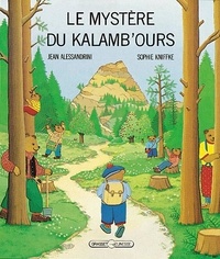 Jean Alessandrini et Sophie Kniffke - Le mystère du Kalamb'ours.