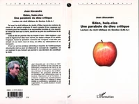 Eden, huis-clos : une parabole du dieu critique. Lecture du récit biblique de Genèse 2,4b-4,1
