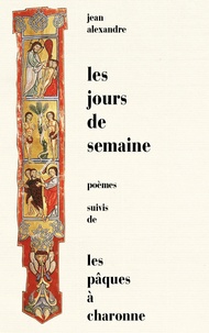 Jean Alexandre - Les jours de semaine - Suivis de Les Pâques à Charonne.