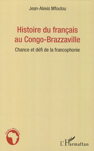 Histoire du français au Congo-Brazzaville. Chance et défi de la francophonie