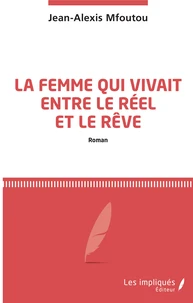 La femme qui vivait entre le réel et le rêve