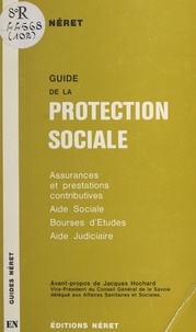 Jean-Alexis Néret - Guide de la protection sociale : assurances et prestations contributives, aide sociale, bourses d'études, aide judiciaire.