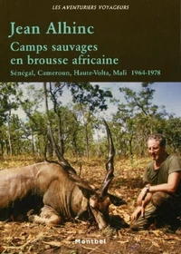 Camps sauvages en brousse africaine. senegal, Cameroun, Haute-Volta, Mali. 1964-1978