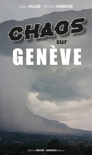 Jean Allaz et Michel Sandoz - Chaos sur Genève.
