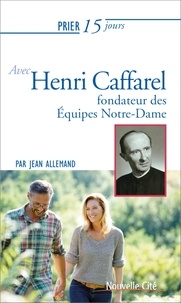 Prier 15 jours avec henri caffarel ned - Fondateur des équipes Notre-Dame.pdf