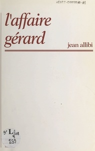 Jean Allibi - L'affaire Gérard.