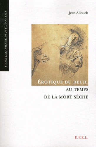 Erotique du deuil au temps de la mort sèche 3e édition