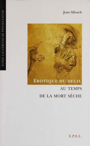 Jean Allouch - Erotique du deuil au temps de la mort sèche.