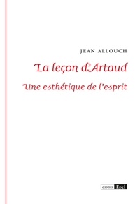 Jean Allouch - La leçon d'Artaud - Une esthétique de l'esprit.